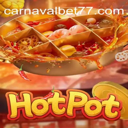 Hotpot Game Exploration: The Sizzling Excitement of CarnavalBet777 Oficial Slots Brasil #1